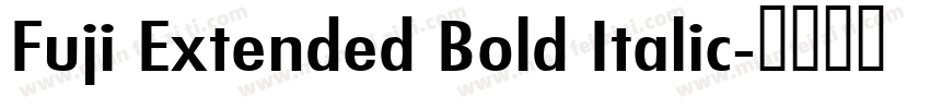 Fuji Extended Bold Italic字体转换